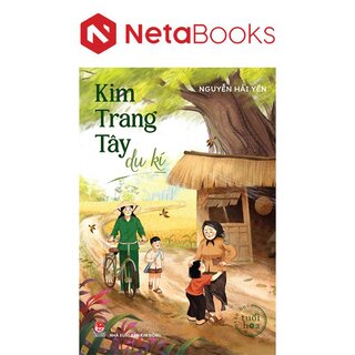 Văn Học Tuổi Hoa - Kim Trang Tây Du Kí - Nguyễn Hải Yến