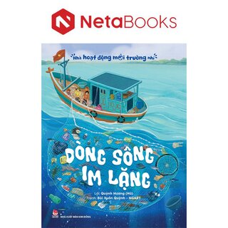 Nhà Hoạt Động Môi Trường Nhí - Dòng Sông Im Lặng -  Quỳnh Hương (Hũ), NGART, Bùi Xuân Quỳnh