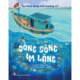 Nhà Hoạt Động Môi Trường Nhí - Dòng Sông Im Lặng -  Quỳnh Hương (Hũ), NGART, Bùi Xuân Quỳnh