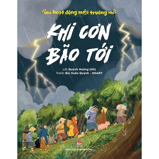 Nhà Hoạt Động Môi Trường Nhí - Khi Cơn Bão Tới - Quỳnh Hương (Hũ), NGART, Bùi Xuân Quỳnh