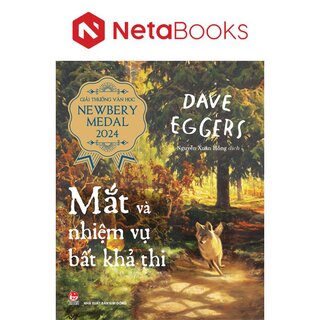 Giải Thưởng Văn Học Newbery Medal 2024 - Mắt Và Nhiệm Vụ Bất Khả Thi - Dave Eggers