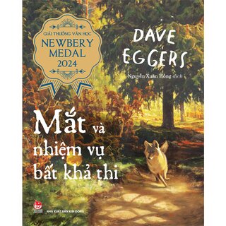 Giải Thưởng Văn Học Newbery Medal 2024 - Mắt Và Nhiệm Vụ Bất Khả Thi - Dave Eggers