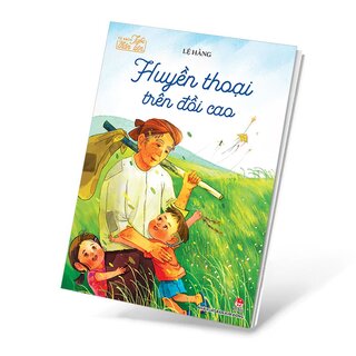 Tủ Sách Tuổi Thần Tiên - Huyền Thoại Trên Đồi Cao - Lệ Hằng