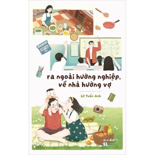Ra Ngoài Hướng Nghiệp, Về Nhà Hướng Vợ - Lê Tuấn Anh