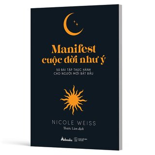 Manifest Cuộc Đời Như Ý - 50 Bài Tập Thực Hành Cho Người Mới Bắt Đầu - Nicole Weiss