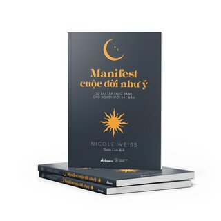 Manifest Cuộc Đời Như Ý - 50 Bài Tập Thực Hành Cho Người Mới Bắt Đầu - Nicole Weiss