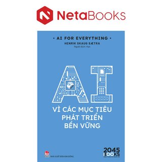 AI For Everything - AI Vì Các Mục Tiêu Phát Triển Bền Vững - Henrik Skaug Sætra