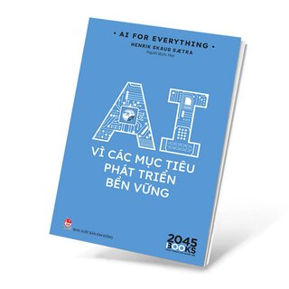AI For Everything - AI Vì Các Mục Tiêu Phát Triển Bền Vững - Henrik Skaug Sætra