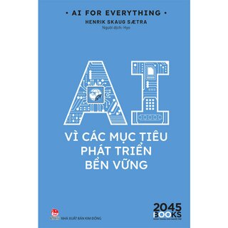AI For Everything - AI Vì Các Mục Tiêu Phát Triển Bền Vững - Henrik Skaug Sætra