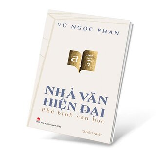 Nhà Văn Hiện Đại - Phê Bình Văn Học - Quyển Nhất - Vũ Ngọc Phan