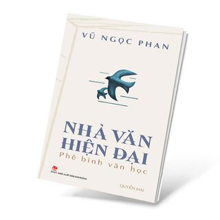 Nhà Văn Hiện Đại - Phê Bình Văn Học - Quyển Hai - Vũ Ngọc Phan
