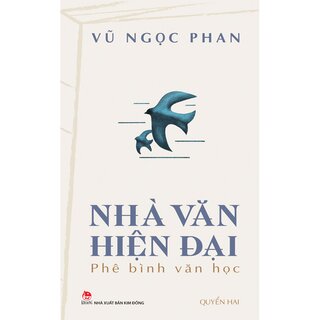 Nhà Văn Hiện Đại - Phê Bình Văn Học - Quyển Hai - Vũ Ngọc Phan