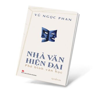 Nhà Văn Hiện Đại - Phê Bình Văn Học - Quyển Ba - Vũ Ngọc Phan