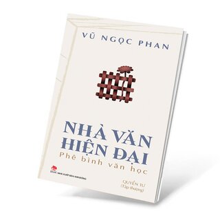 Nhà Văn Hiện Đại - Phê Bình Văn Học - Quyển Tư - Tập Thượng - Vũ Ngọc Phan