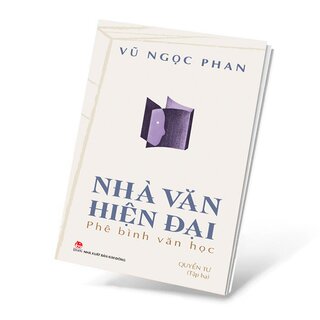 Nhà Văn Hiện Đại - Phê Bình Văn Học - Quyển Tư - Tập Hạ - Vũ Ngọc Phan