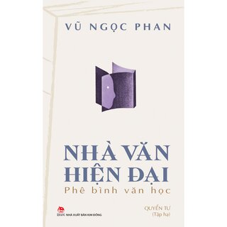 Nhà Văn Hiện Đại - Phê Bình Văn Học - Quyển Tư - Tập Hạ - Vũ Ngọc Phan