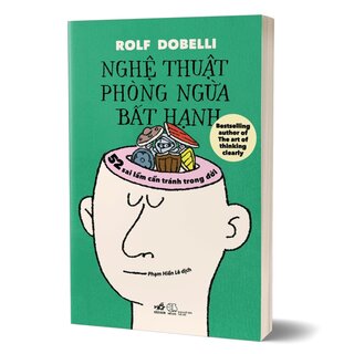 Nghệ Thuật Phòng Ngừa Bất Hạnh - 52 Sai Lầm Cần Tránh Trong Đời - Rolf Dobelli