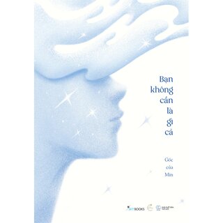 Bạn Không Cần Là Gì Cả - Góc Của Min