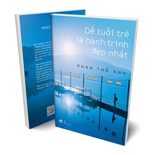 Để Tuổi Trẻ Là Hành Trình Đẹp Nhất - Phan Thế Anh