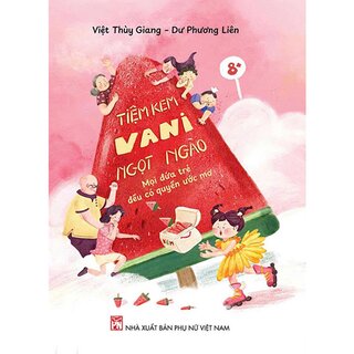 Tiệm Kem Vani Ngọt Ngào - Mọi Đứa Trẻ Đều Có Quyền Ước Mơ - Việt Thùy Giang, Dư Phương Liên