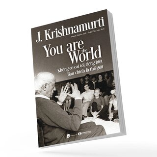 Không Có Cái Tôi Riêng Biệt - Bạn Chính Là Thế Giới - J. Krishnamurti