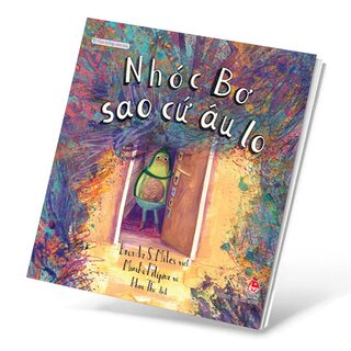 Vun Trồng Cảm Xúc - Nhóc Bơ Sao Cứ Âu Lo - Brenda S. Miles, Monika Filipina