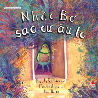 Vun Trồng Cảm Xúc - Nhóc Bơ Sao Cứ Âu Lo - Brenda S. Miles, Monika Filipina