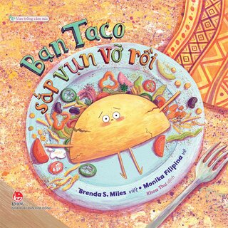 Vun Trồng Cảm Xúc - Bạn Taco Sắp Vụn Vỡ Rồi - Brenda S. Miles, Monika Filipina