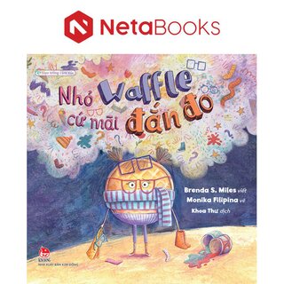 Vun Trồng Cảm Xúc - Nhỏ Waffle Cứ Mãi Đắn Đo - Brenda S. Miles, Monika Filipina