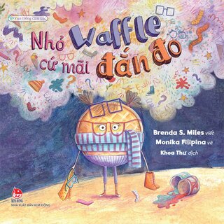 Vun Trồng Cảm Xúc - Nhỏ Waffle Cứ Mãi Đắn Đo - Brenda S. Miles, Monika Filipina