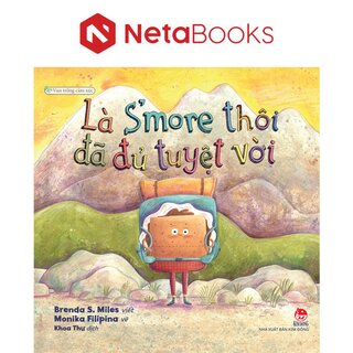 Vun Trồng Cảm Xúc - Là S’More Thôi Đã Đủ Tuyệt Vời - Brenda S. Miles, Monika Filipina