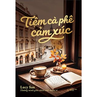 Tiệm Cà Phê Cảm Xúc - Lucy San