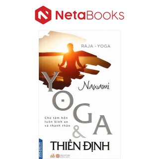 Yoga Và Thiền Định - Cho Tâm Hồn Luôn Bình An Và Thanh Thản - Nawami