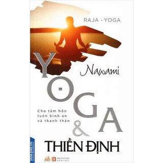 Yoga Và Thiền Định - Cho Tâm Hồn Luôn Bình An Và Thanh Thản - Nawami