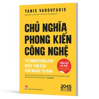 Chủ Nghĩa Phong Kiến Công Nghệ - Technofeudalism - Ngày Tàn Của Chủ Nghĩa Tư Bản - Yanis Varoufakis