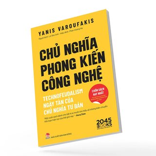 Chủ Nghĩa Phong Kiến Công Nghệ - Technofeudalism - Ngày Tàn Của Chủ Nghĩa Tư Bản - Yanis Varoufakis