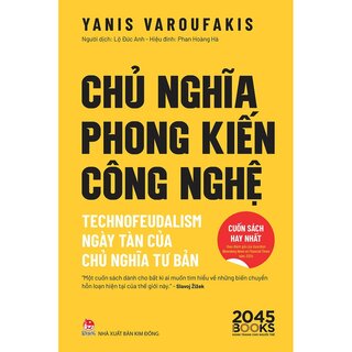 Chủ Nghĩa Phong Kiến Công Nghệ - Technofeudalism - Ngày Tàn Của Chủ Nghĩa Tư Bản - Yanis Varoufakis