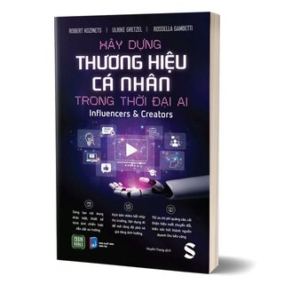 Xây Dựng Thương Hiệu Cá Nhân Trong Thời Đại AI - Influencer Và Creator - Robert Kozinets, Ulrike Greatzel, Rossella Gambetti