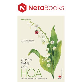 Quyền Năng Của Hoa - Lời Thầm Thì Cảm Xúc Từ Thiên Nhiên - Lily Of The Valley, Huyền Anh (hajazana)