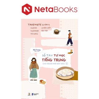 Takenote 5-In-1 - Ngữ Âm-Ngữ Pháp-Từ Vựng-Luyện Viết-Bài Tập - Sổ Tay Tự Học Tiếng Trung Cho Người Mới Bắt Đầu - Tập 1 - NG Trang