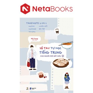 Takenote 5-In-1 - Ngữ Âm-Ngữ Pháp-Từ Vựng-Luyện Viết-Bài Tập - Sổ Tay Tự Học Tiếng Trung Cho Người Mới Bắt Đầu - Tập 2 - NG Trang