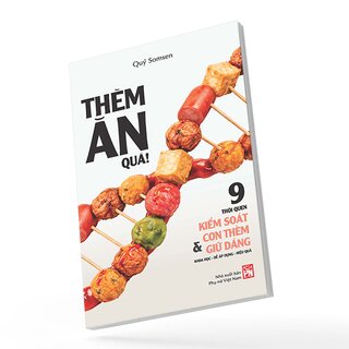 Thèm Ăn Quá! - 9 Thói Quen Kiểm Soát Cơn Thèm Và Giữ Dáng - Quý Somsen