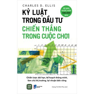 Kỷ Luật Trong Đầu Tư - Chiến Thắng Trong Cuộc Chơi - Charles D. Ellis