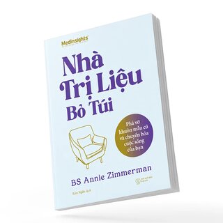 Nhà Trị Liệu Bỏ Túi - Phá Vỡ Khuôn Mẫu Cũ Và Chuyển Hóa Cuộc Sống Của Bạn - Annie Zimmerman
