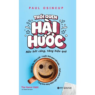 Thói Quen Hài Hước - Não Bớt Căng, Tăng Hiệu Quả - Paul Osincup