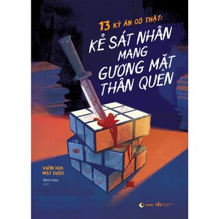 13 Kỳ Án Có Thật - Kẻ Sát Nhân Mang Gương Mặt Thân Quen - Vườn Hoa Mạt Dược