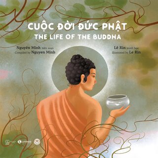 Cuộc Đời Đức Phật - The Life Of Buddha - Nguyên Minh, Lê Rin (Song Ngữ Anh - Việt)
