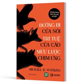 Đường Đi Của Sói - Trí Tuệ Của Cáo - Mưu Lược Chim Ưng - Michael Watkins