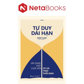 Tư Duy Dài Hạn - Xây Dựng Một Cuộc Đời Có Lãi Theo Thời Gian - Dorie Clark