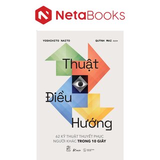 Thuật Điều Hướng - 62 Kỹ Thuật Thuyết Phục Người Khác Trong 10 Giây - Yoshihito Naito